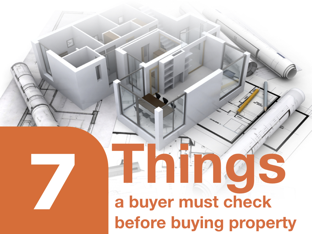 7 things a buyer must check before buying property7 things a buyer must check before buying property